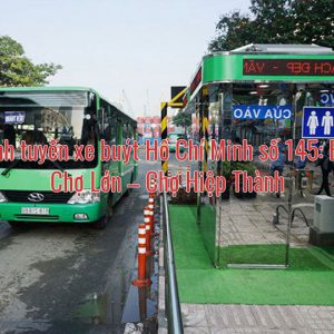 Lộ trình tuyến xe buýt Hồ Chí Minh số 145: Bến xe Chợ Lớn – Chợ Hiệp Thành