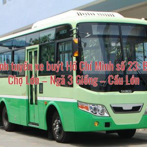 Lộ trình tuyến xe buýt Hồ Chí Minh số 23:  Bến xe Chợ Lớn – Ngã 3 Giồng – Cầu Lớn