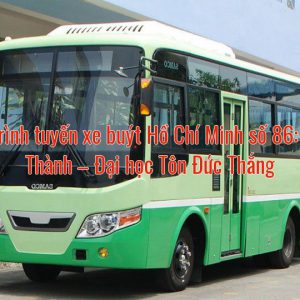 Lộ trình tuyến xe buýt Hồ Chí Minh số 86: Bến Thành – Đại học Tôn Đức Thắng