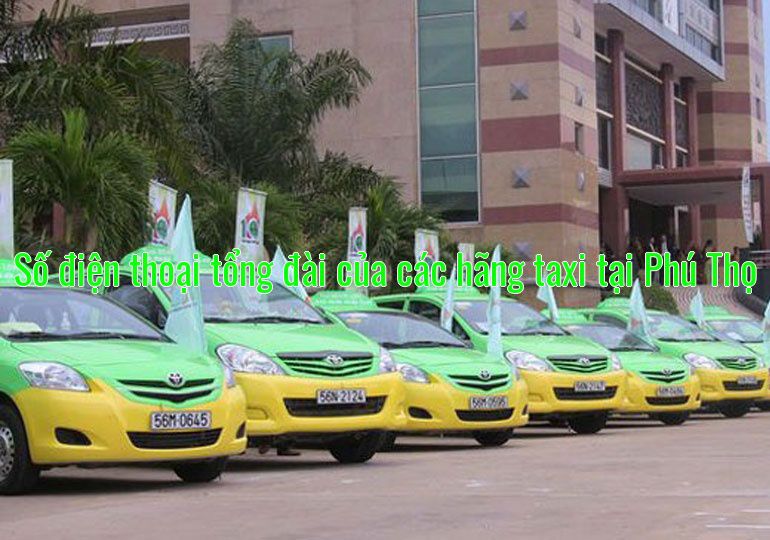 Số điện thoại tổng đài của các hãng taxi tại Phú Thọ
